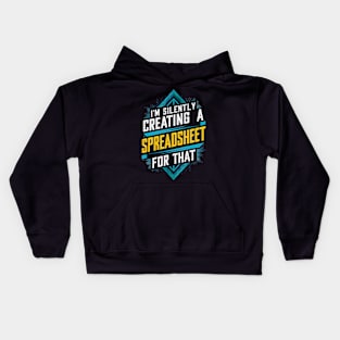 I'm Silently Creating a spreadsheet For That  | Accountant Kids Hoodie